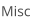 Misc