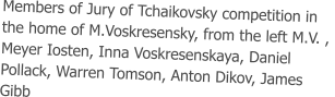 Members of Jury of Tchaikovsky competition in the home of M.Voskresensky, from the left M.V. ,  Meyer Iosten, Inna Voskresenskaya, Daniel Pollack, Warren Tomson, Anton Dikov, James Gibb