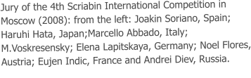 Jury of the 4th Scriabin International Competition in Moscow (2008): from the left: Joakin Soriano, Spain; Haruhi Hata, Japan;Marcello Abbado, Italy; M.Voskresensky; Elena Lapitskaya, Germany; Noel Flores, Austria; Eujen Indic, France and Andrei Diev, Russia.